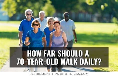 How far should a 70 year old walk every day? – Road Topic